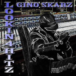 Gino Skarz - Lookin 4 Hitz (Cover Art)